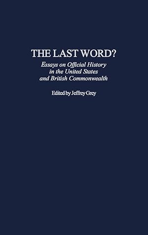 Bild des Verkufers fr The Last Word? Essays on Official History in the United States and British Commonwealth zum Verkauf von moluna