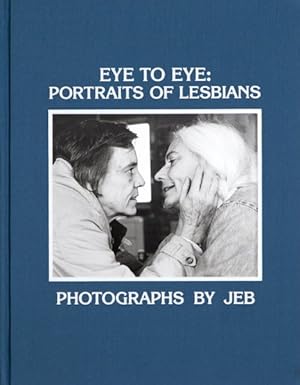 Imagen del vendedor de Eye to Eye : Portraits of Lesbians a la venta por GreatBookPrices