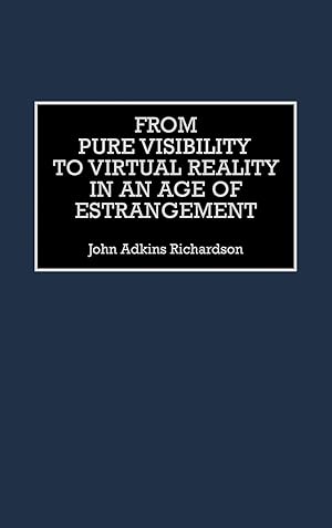 Seller image for From Pure Visibility to Virtual Reality in an Age of Estrangement for sale by moluna