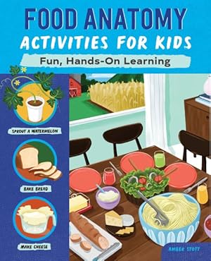 Image du vendeur pour Food Anatomy Activities for Kids : Fun, Hands-On Learning mis en vente par GreatBookPrices