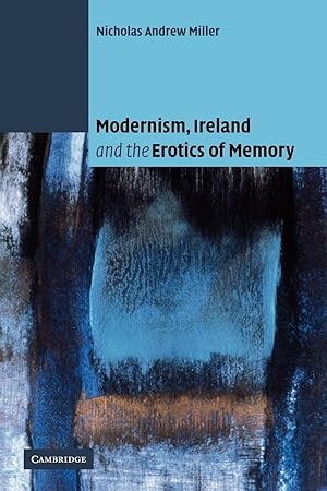 Immagine del venditore per Modernism, Ireland and the Erotics of Memory venduto da moluna
