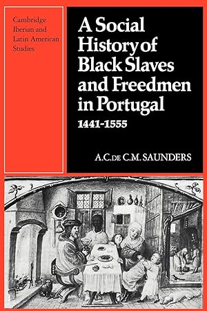 Seller image for A Social History of Black Slaves and Freedmen in Portugal, 1441 1555 for sale by moluna