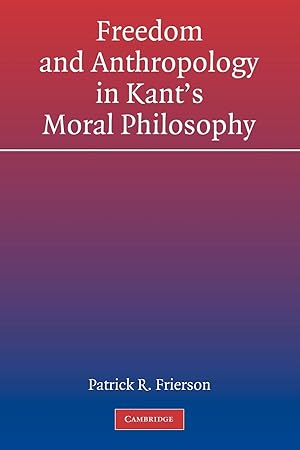 Image du vendeur pour Freedom and Anthropology in Kant\ s Moral Philosophy mis en vente par moluna