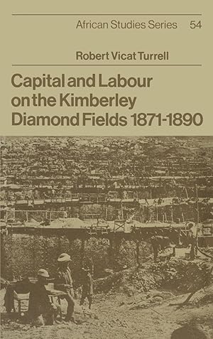 Imagen del vendedor de Capital and Labour on the Kimberley Diamond Fields, 1871 1890 a la venta por moluna