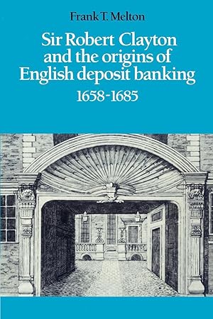 Bild des Verkufers fr Sir Robert Clayton and the Origins of English Deposit Banking 1658 1685 zum Verkauf von moluna