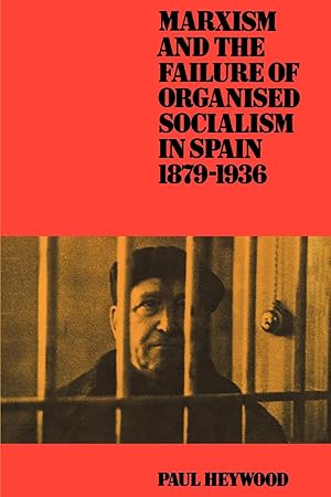 Seller image for Marxism and the Failure of Organised Socialism in Spain, 1879 1936 for sale by moluna