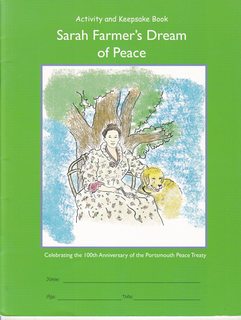 Sarah Farmer?s Dream of Peace: Celebrating the 100th Anniversary of the Portsmouth Peace Treaty (...