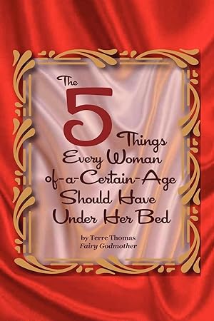 Image du vendeur pour The 5 Things Every Woman-of-a-Certain-Age Should Have Under Her Bed mis en vente par moluna