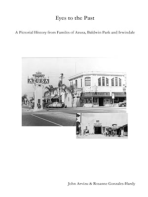 Bild des Verkufers fr Eyes to the Past-A Pictorial History from Families of Azusa, Baldwin Park and Irwindale zum Verkauf von moluna