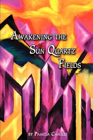 Seller image for Awakening the Sun Quartz Fields for sale by moluna