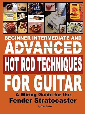 Immagine del venditore per Beginner Intermediate and Advanced Hot Rod Techniques for Guitar a Fender Stratocaster Wiring Guide venduto da moluna