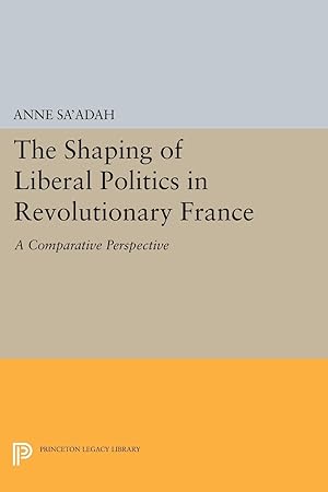 Seller image for The Shaping of Liberal Politics in Revolutionary France for sale by moluna