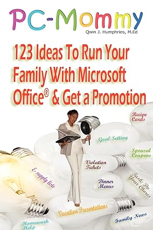 Seller image for PC-Mommy 123 Ideas To Run Your Family With Microsoft Office And Get A Promotion for sale by moluna