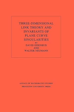 Image du vendeur pour Three-Dimensional Link Theory and Invariants of Plane Curve Singularities. (AM-110), Volume 110 mis en vente par moluna