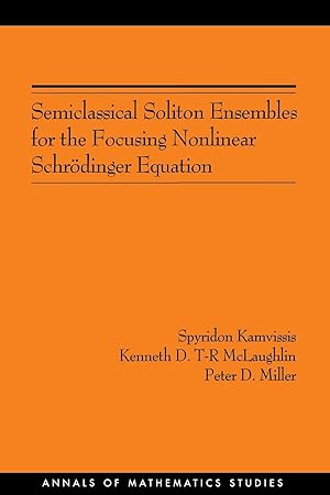 Seller image for Semiclassical Soliton Ensembles for the Focusing Nonlinear Schroedinger Equation (AM-154) for sale by moluna