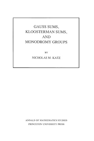 Image du vendeur pour Gauss Sums, Kloosterman Sums, and Monodromy Groups. (AM-116), Volume 116 mis en vente par moluna