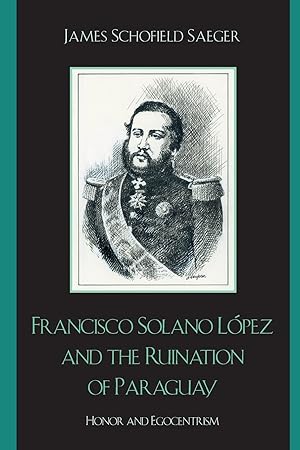 Bild des Verkufers fr Francisco Solano Lpez and the Ruination of Paraguay zum Verkauf von moluna