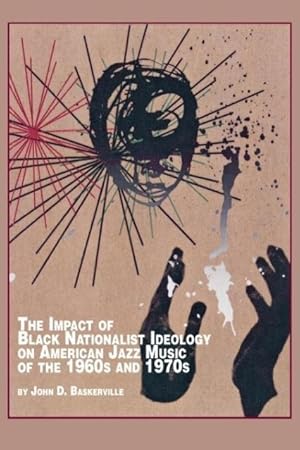 Seller image for The Impact of Black Nationalist Ideology on American Jazz Music of the 1960s and 1970s for sale by moluna