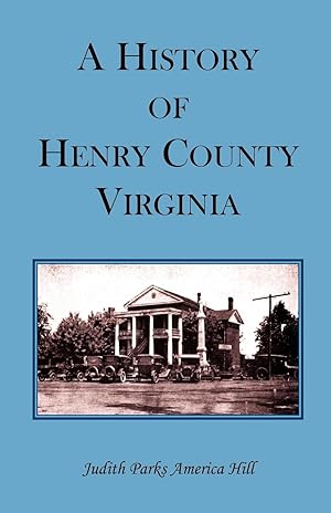 Immagine del venditore per A History of Henry County, Virginia with Biographical Sketches of its most Prominent Citizens and Genealogical Histories of Half a Hundred of its Oldest Families venduto da moluna