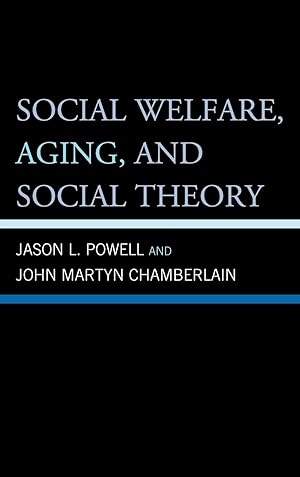 Image du vendeur pour Social Welfare, Aging, and Social Theory, 2nd Edition mis en vente par moluna