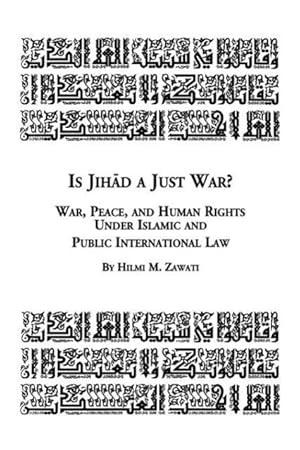 Immagine del venditore per Is Jihad a Just War? War, Peace and Human Rights Under Islamic and Public International Law venduto da moluna