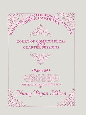 Immagine del venditore per Minutes of the Jones County, North Carolina, Court of Common Pleas and Quarter Sessions, 1826-1841 venduto da moluna