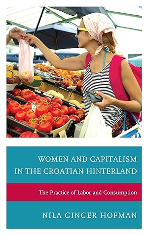 Bild des Verkufers fr Women and Capitalism in the Croatian Hinterland zum Verkauf von moluna