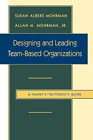 Bild des Verkufers fr Designing and Leading Team-Based Organizations, a Leader\ s/Facilitator\ s Guide (TM) zum Verkauf von moluna