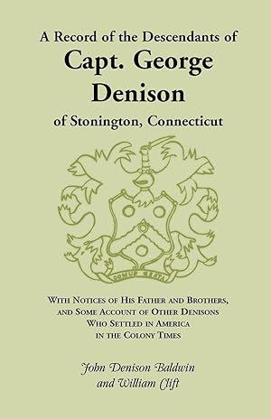 Seller image for A Record of the Descendants of Capt. George Denison, of Stonington, Connecticut for sale by moluna