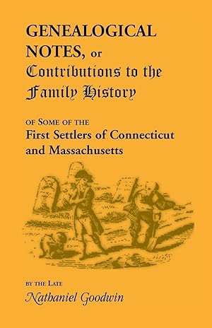 Immagine del venditore per Genealogical Notes, or Contributions to the Family History of Some of the First Settlers of Connecticut and Massachusetts venduto da moluna
