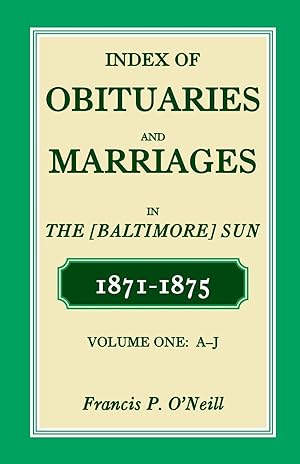 Bild des Verkufers fr Index of Obituaries and Marriages of the (Baltimore) Sun, 1871-1875, A-J zum Verkauf von moluna