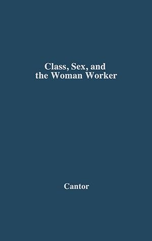 Imagen del vendedor de Class, Sex, and the Woman Worker a la venta por moluna
