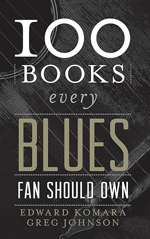 Immagine del venditore per 100 Books Every Blues Fan Should Own venduto da moluna