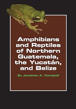 Image du vendeur pour Amphibians and Reptiles of Northern Guatemala, the Yucatan, and Belize mis en vente par moluna