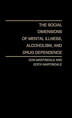 Immagine del venditore per The Social Dimensions of Mental Illness, Alcoholism, and Drug Dependence. venduto da moluna