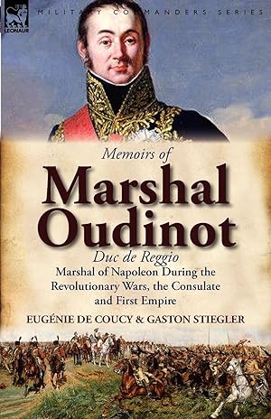 Bild des Verkufers fr Memoirs of Marshal Oudinot, Duc de Reggio, Marshal of Napoleon During the Revolutionary Wars, the Consulate and First Empire zum Verkauf von moluna
