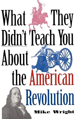 Bild des Verkufers fr What They Didn\ t Teach You about the American Revolution zum Verkauf von moluna