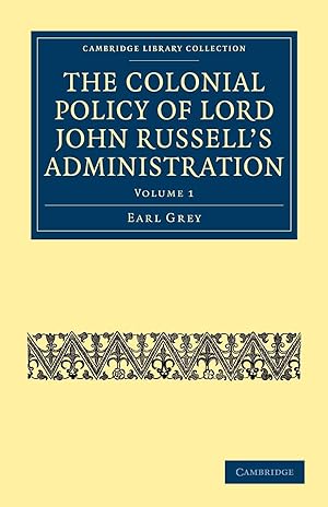 Seller image for The Colonial Policy of Lord John Russell\ s Administration - Volume 1 for sale by moluna
