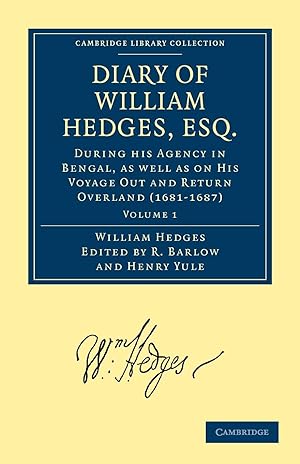 Seller image for Diary of William Hedges, Esq. (Afterwards Sir William Hedges), During His Agency in Bengal, as Well as on His Voyage Out and Return Overland (1681 168 for sale by moluna