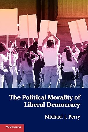 Seller image for The Political Morality of Liberal Democracy for sale by moluna