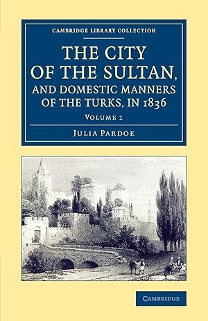 Seller image for The City of the Sultan, and Domestic Manners of the Turks, in 1836 for sale by moluna