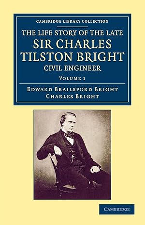 Image du vendeur pour The Life Story of the Late Sir Charles Tilston Bright, Civil Engineer - Volume 1 mis en vente par moluna