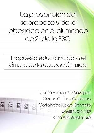 Seller image for La prevencin del sobrepeso y de la obesidad en el alumnado de 2 de la ESO. Propuesta educativa para el mbito de la educacin fsica. for sale by moluna