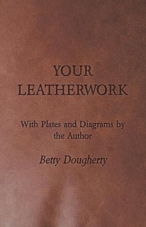 Immagine del venditore per Your Leatherwork - With Plates and Diagrams by the Author venduto da moluna