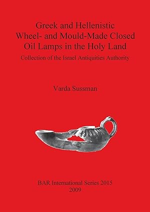 Image du vendeur pour Greek and Hellenistic Wheel- and Mould-Made Closed Oil Lamps in the Holy Land mis en vente par moluna