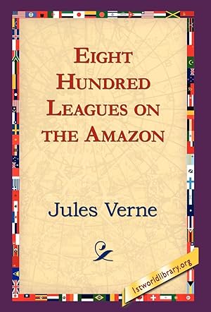 Imagen del vendedor de Eight Hundred Leagues on the Amazon a la venta por moluna