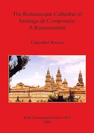 Seller image for The Romanesque Cathedral of Santiago de Compostela for sale by moluna