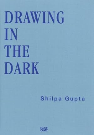 Bild des Verkufers fr Shilpa Gupta : Drawing in the Dark zum Verkauf von GreatBookPrices