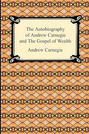 Seller image for The Autobiography of Andrew Carnegie and The Gospel of Wealth for sale by moluna