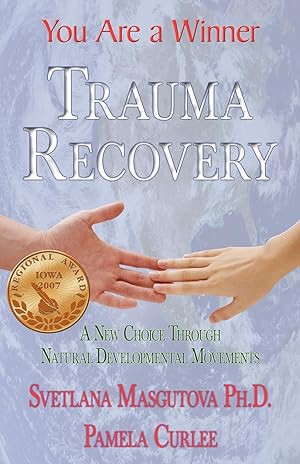 Immagine del venditore per Trauma Recovery - You Are A Winner A New Choice Through Natural Developmental Movements venduto da moluna